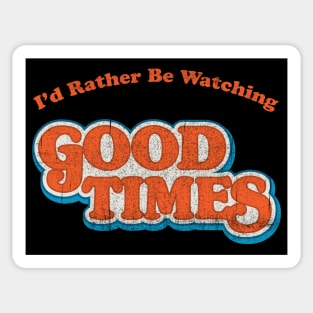 I'd Rather Be Watching Good Times Sticker